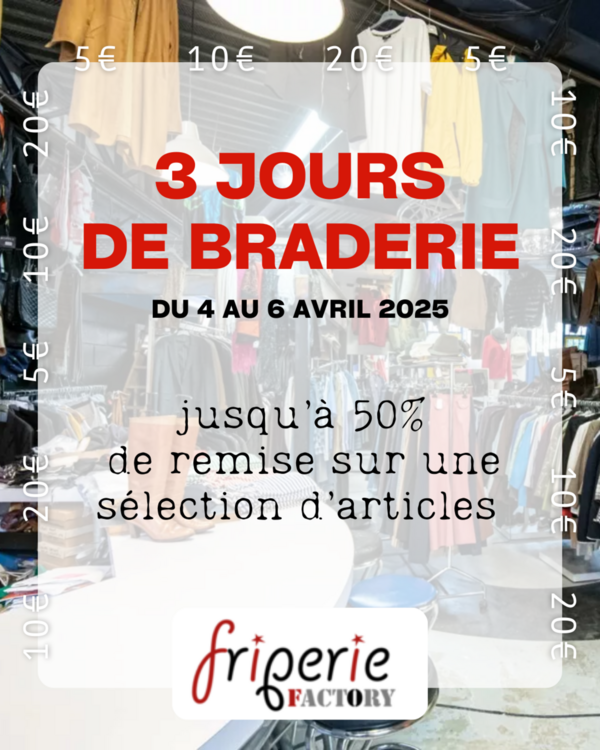 BRADERIE SPÉCIALE - 3 JOURS DE FOLIE !